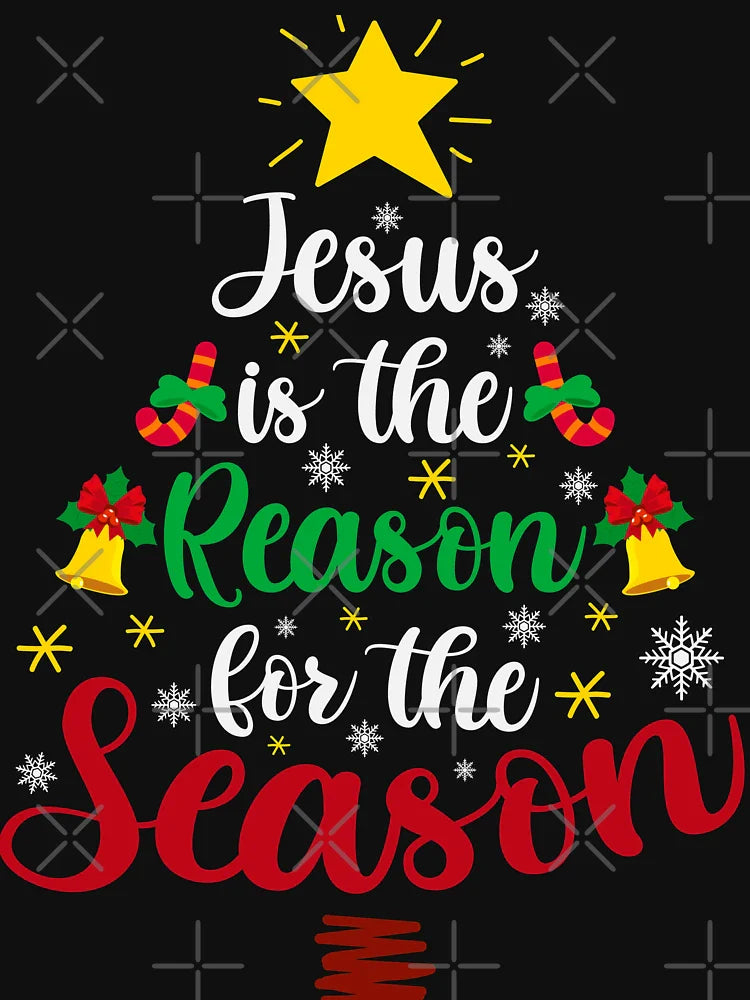 Christmas Holiday Christian Jesus Is the Reason for The Season